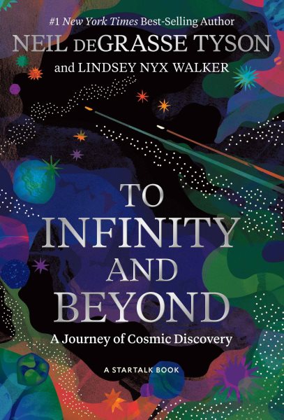 To Infinity and Beyond: A Journey of Cosmic Discovery by Neil deGrasse Tyson