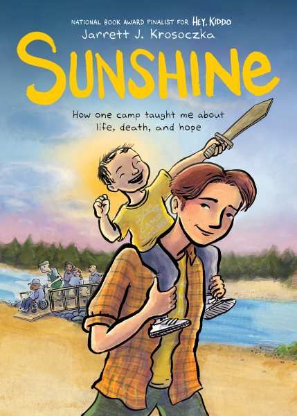 Sunshine: How one camp taught me about life, death, and hope by Jarrett J. Krosoczka.