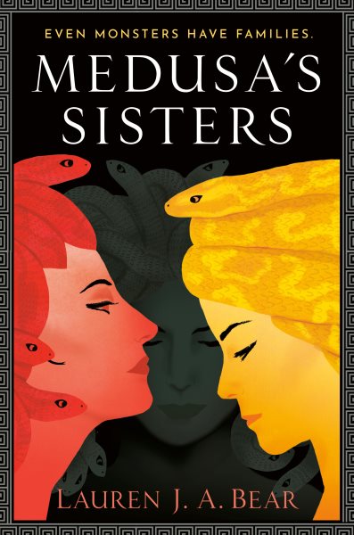 Medusa's Sisters by Lauren J. A. Bear