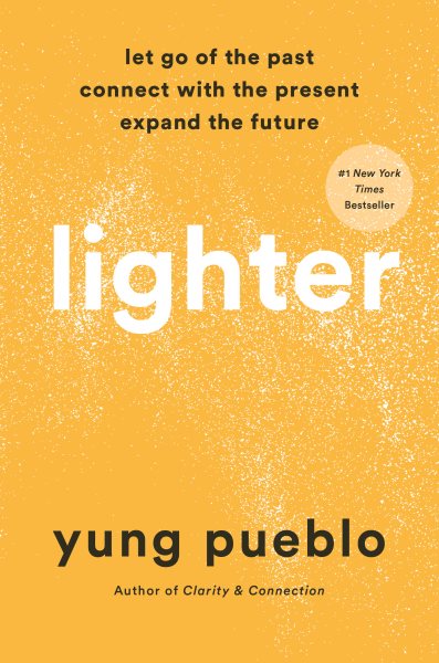 Lighter : let go of the past, connect with the present, and expand the future by Yung Pueblo